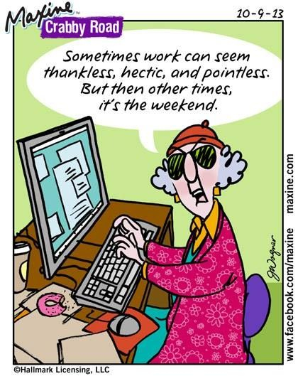 Maxine Has It Right As Usual Maxine Humor Office Humor