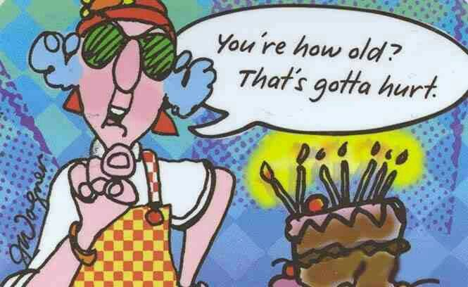 Pin By Kay Kimbrell Scott On Maxine Birthday Humor Happy Birthday 